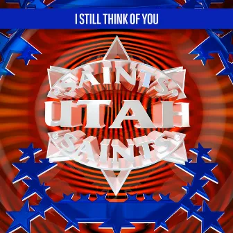 I Still Think of You by Utah Saints