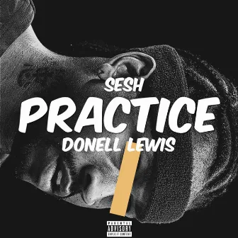 Practice (feat. Donell Lewis) by SESH