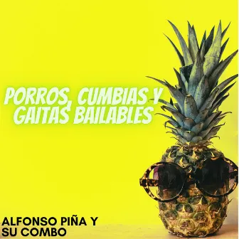 Porros, Cumbias y Gaitas Bailables by Alfonso Piña Y Su Combo