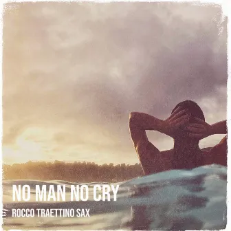 No Man No Cry by Rocco Traettino Sax