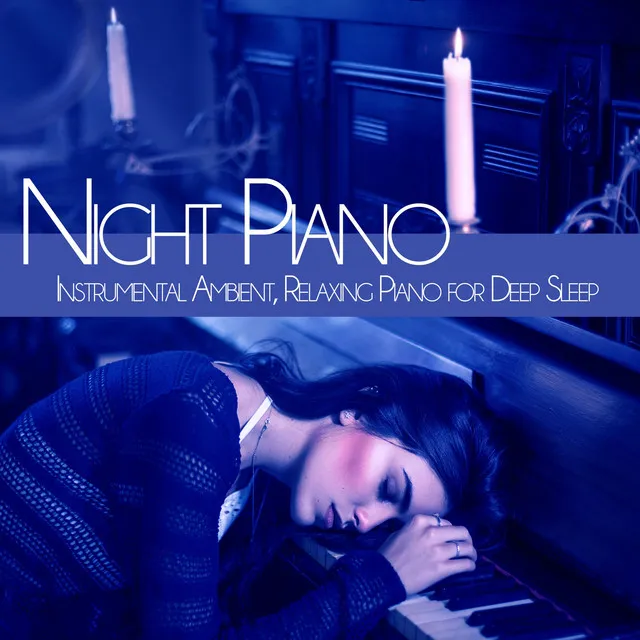 Night Piano: Instrumental Ambient, Relaxing Piano for deep Sleep