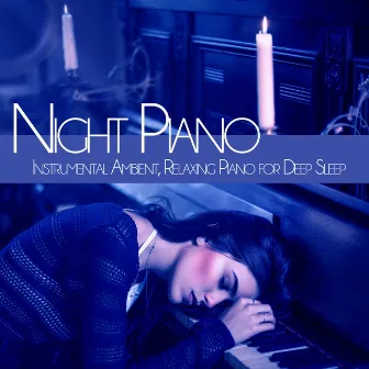 Night Piano: Instrumental Ambient, Relaxing Piano for deep Sleep by Peaceful Piano Music DEA Channel