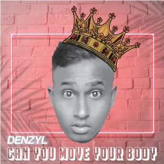 Can You Move Your body by Denzyl