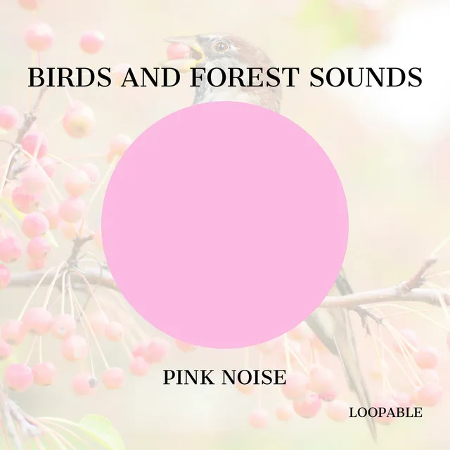 Birds and Forest Sounds for Relaxation with Pink Noise, Loopable