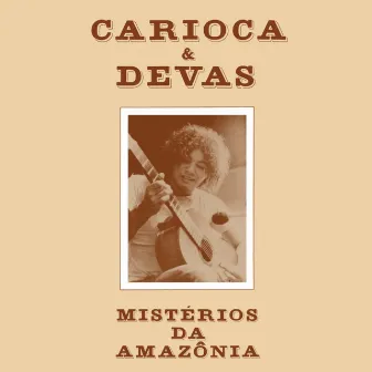 Mistérios da Amazônia (feat. Devas) by Carioca