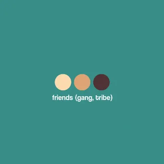 Friends [Gang, Tribe] by Davesocozy