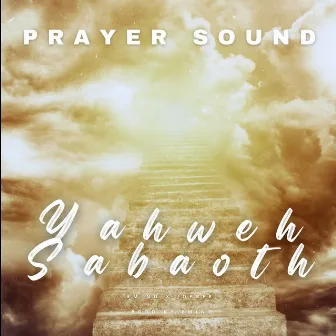 Yahweh Sabaoth (Prayer Sound) by Joebee