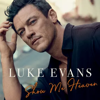 Show Me Heaven by Luke Evans