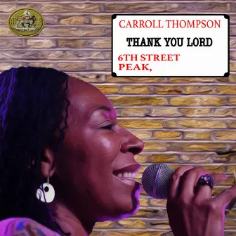 Thank You Lord (6th Street Peak) [feat. Talliss Ites] by Carroll Thompson