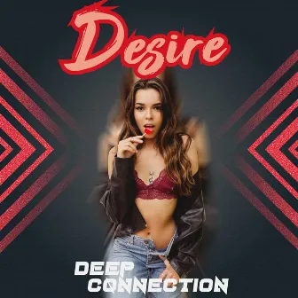 Desire by DEEP CØNNECTION