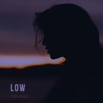 Low by Steve Baller