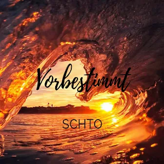 Vorbestimmt by Schto