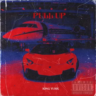 PULL UP by King Yurk