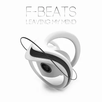 Leaving My Mind by F-Beats