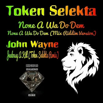 Jealousy A Kill (Token Selekta Remix) by John Wayne