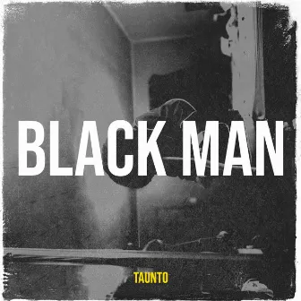 Black Man by TAUNTO