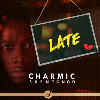 Late by Charmic Ssentongo