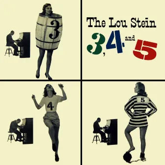 The Lou Stein 3,4 and 5, by Lou Stein