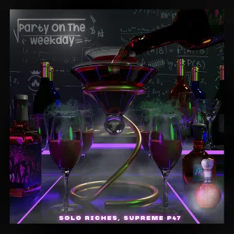 Party On The Weekday by Solo Riches