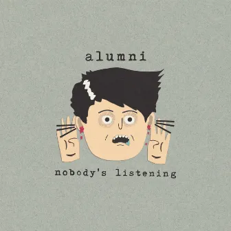 Nobody's Listening by Alumni