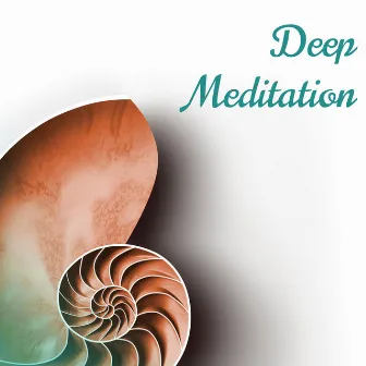 Deep Meditation Music - Music for Deep Meditation & Deep Relaxation by Music for Deep Relaxation Meditation Academy