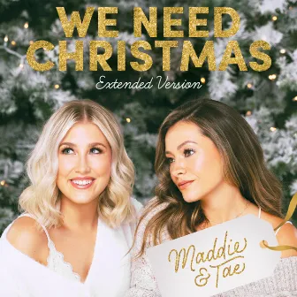 We Need Christmas (Extended Version) by Maddie & Tae