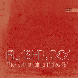 The Changing Tides Ep by Flashbaxx