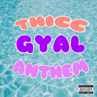 Thicc Gyal Anthem by Magnif PonDiRiddim