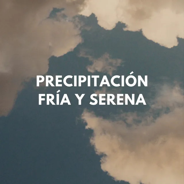 Precipitación Fría Y Serena