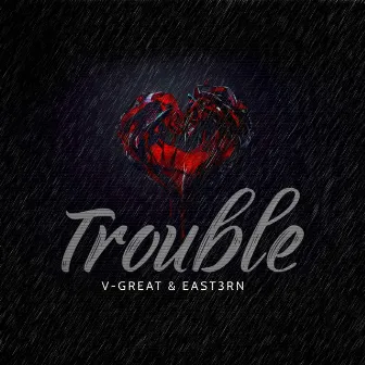 Trouble by East3rn