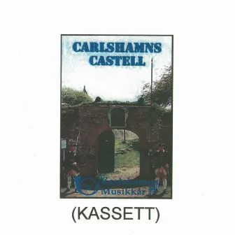 Carlshamns Castell by Karlshamns Musikkår