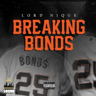 Breaking Bonds by Lord Nique