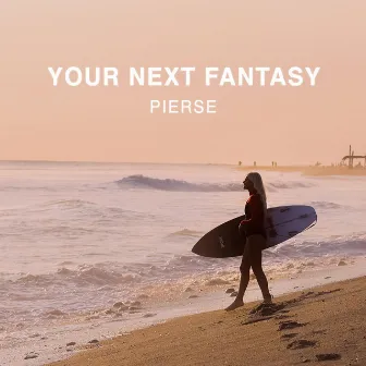 Your Next Fantasy by Pierse