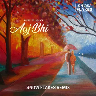 Aaj Bhi by Snow Flakes