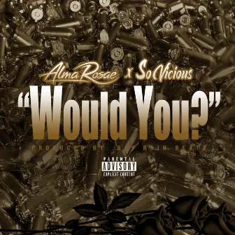 Would You? (feat. So Vicious) by Alma Rosae