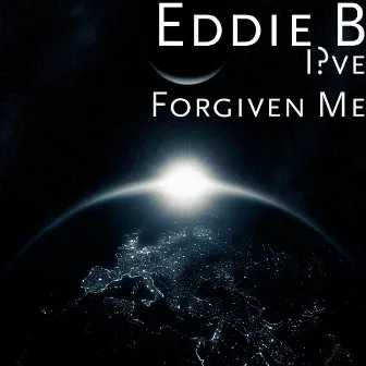 I've Forgiven Me by Eddie B