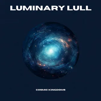 Luminary Lull by Cosmic Kingdoms