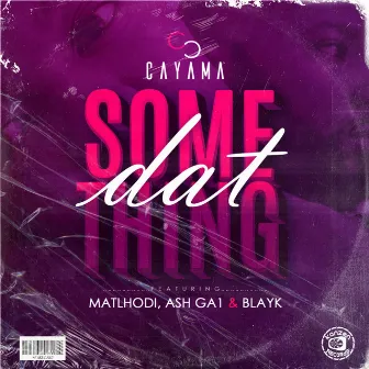 Dat Something by Cayama