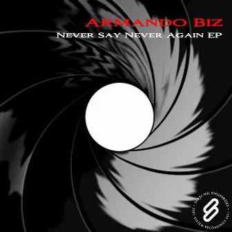 Never Say Never Again EP by Armando Biz