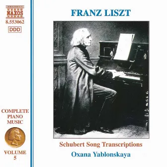 Liszt Complete Piano Music, Vol. 5: Schubert Song Transcriptions, Vol. 1 by Oxana Yablonskaya