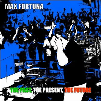 The Past, The Present, The Future by Max Fortuna