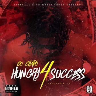 Hungry 4 Success: The Come Up by Co Chapo