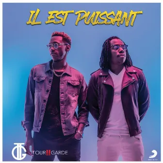 Il est puissant by Tour 2 Garde