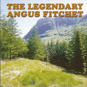 The Legendary Angus Fitchet by Angus Fitchet