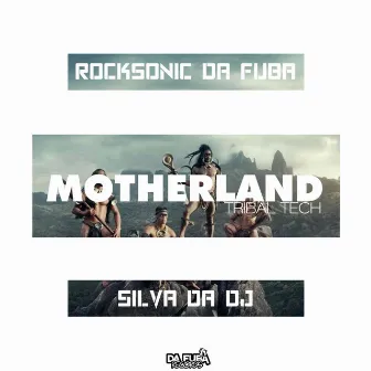 MotherLand (Tribal Tech) by Rocksonic Da Fuba