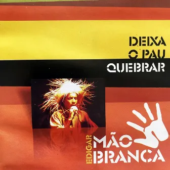 Deixa o Pau Quebrar by Edigar Mão Branca