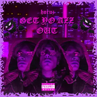 GET YO AZZ OUT! by bbydiaz!