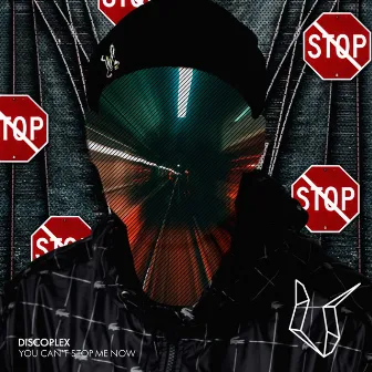 You Can't Stop Me Now by Discoplex