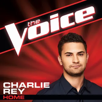 Home (The Voice Performance) by Charlie Rey