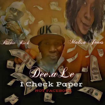 I Check Paper (Not Facebook) [feat. Richie Rich & Malisa Jones] by Dee.aLe